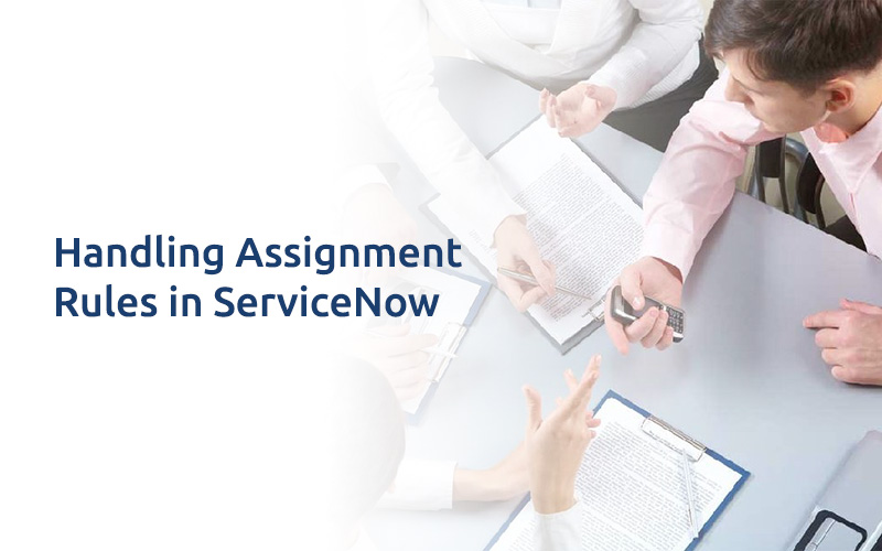 Handling Assignment Rules in ServiceNow