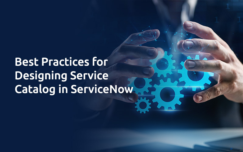 Best Practices for Designing Service Catalog in ServiceNow