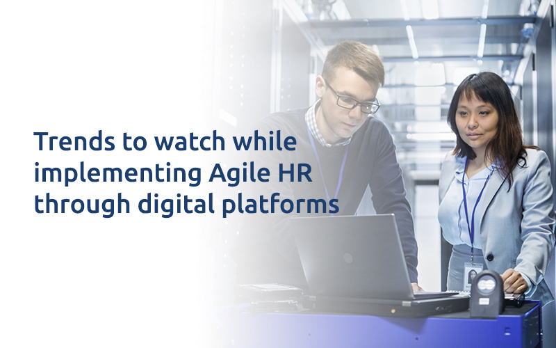 Trends to watch while implementing Agile HR