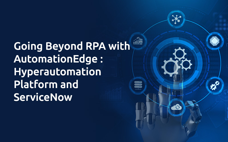 Going Beyond RPA with AutomationEdge