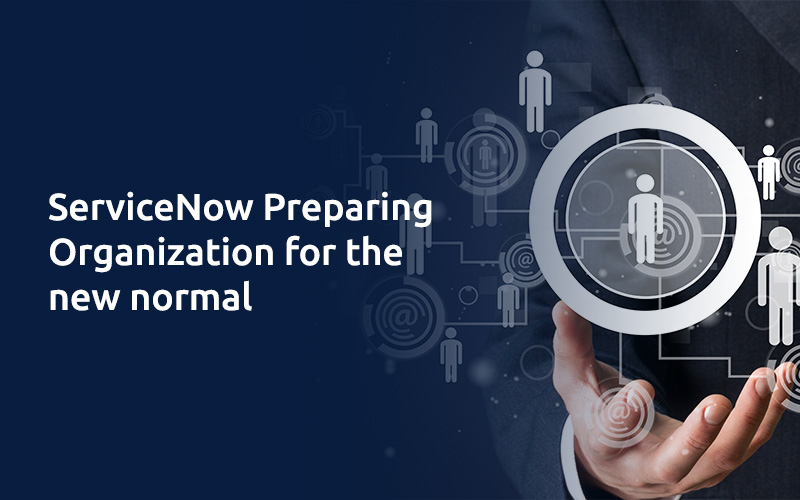 ServiceNow Preparing Organization for the new normal