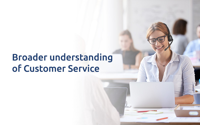 Broader understanding of Customer Service