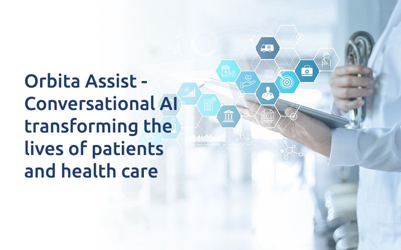 Orbita Assist- Conversational AI transforming the lives of patients and health care