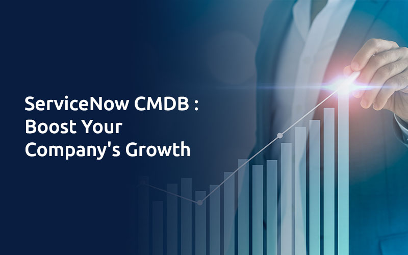 ServiceNow CMDB Boost Your Company's Growth