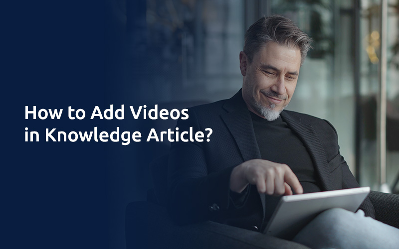How to Add Videos in Knowledge Article